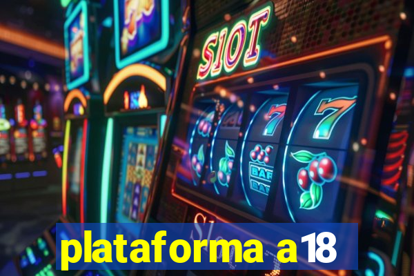 plataforma a18